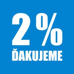 VENUJTE NÁM 2% Z DANE. VEĽMI NÁM POMÔŽU!